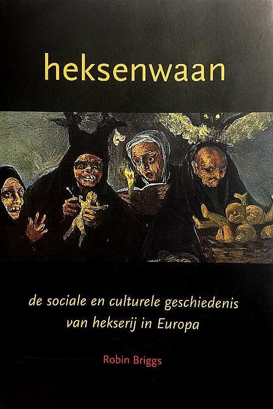 Briggs , Robin . [ ISBN 9789039108604 ] 2819 - Heksenwaan . ( De sociale en culturele geschiedenis van hekserij in Europa . ) Oorspronkelijke titel: Witches and neighbours, 1996. Aandacht voor opvattingen over heksen en achtergronden van heksenvervolgingen in de 16e en 17e eeuw.