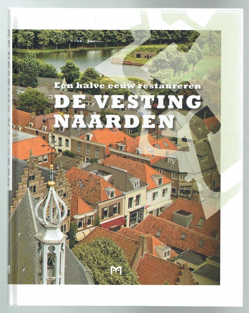 Scheltema, Carlos (red.) - Een halve eeuw restaureren de vesting Naarden