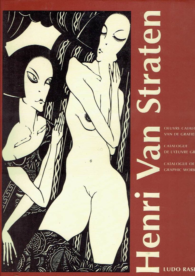 STRATEN, Henri - Ludo RASKIN - Henri van Straten (1892-1944) - Oeuvre catalogus van de grafiek - Catalogue De L'oeuvre Gravé - Catalogue of the Graphic Work.