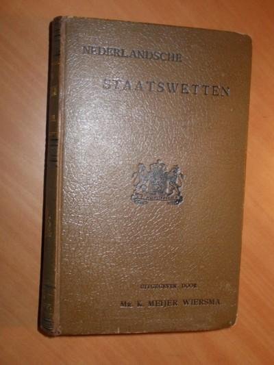 Meijer Wiersma, Mr. K. - Nederlandsche Staatswetten (zie meer info voor de volledige titel)