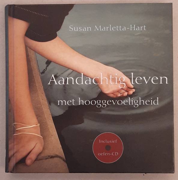 MARLETTA-HART, SUSAN. - Aandachtig leven met hooggevoeligheid; oefeningen en meditaties (incl. oefen-CD)