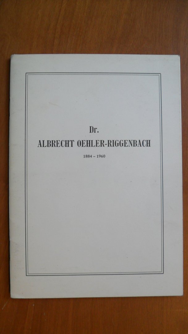 Ein lebensbild von seinem Zwillingsbruder pfr. W.J.Oehler - Dr.Albrecht Oehler-Riggenbach 1884-1960