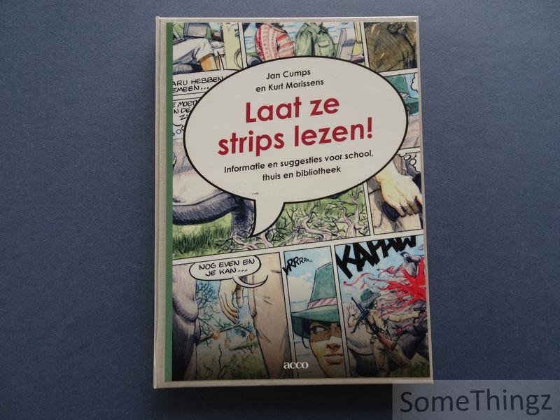 Cumps, Jan / Morissens, Kurt. - Laat ze strips lezen! Informatie en suggesties voor school, thuis en bibliotheek.