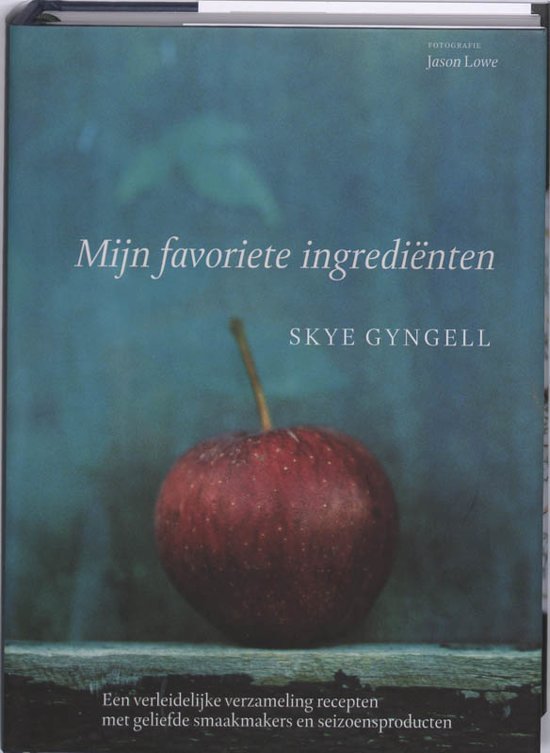 Gyngell, S. - Mijn favoriete ingrediënten / een verleidelijke verzameling recepten met geliefde smaakmakers en seizoensproducten
