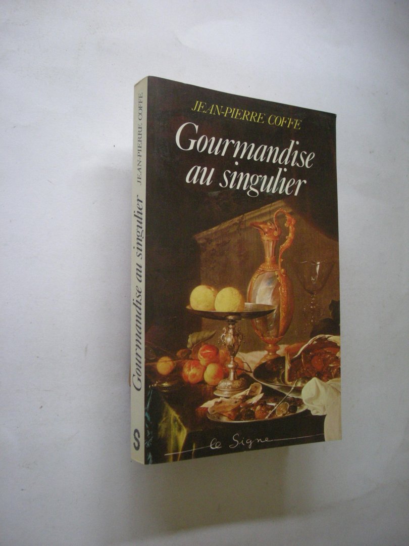 Coffe, Jean-Pierre / Carriere, Nicole-Oguste, illustr - Gourmandise au singulier (Biographie d'un Restaurateur, pas un livre de recettes)