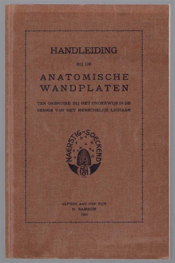 JAJ Barge - Handleiding bij de anatomische wandplaten ten gebruike bij het onderwijs in de kennis van het menschlijk lichaam