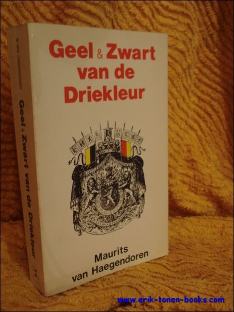 VAN HAEGENDOREN, Maurits; - GEEL & ZWART VAN DE DRIEKLEUR,