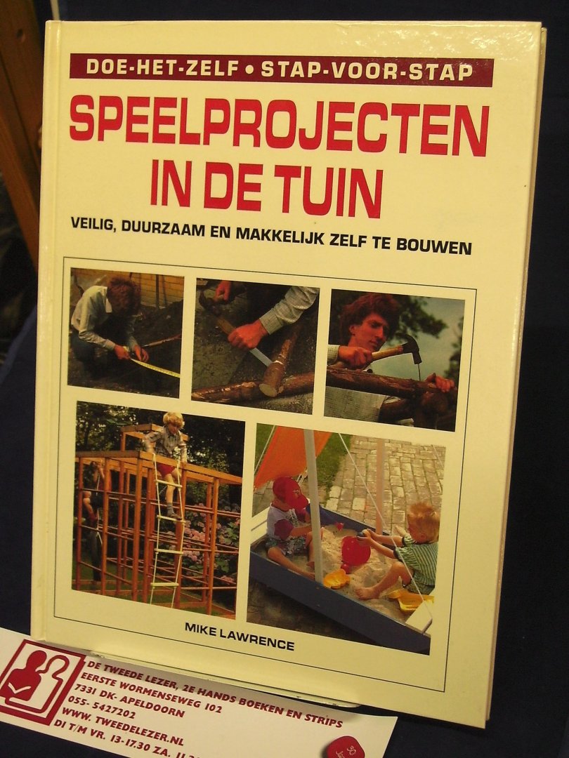 Lawrence, Mike - Speelprojecten in de tuin / veilig, duurzaam en makkelijk zelf bouwen