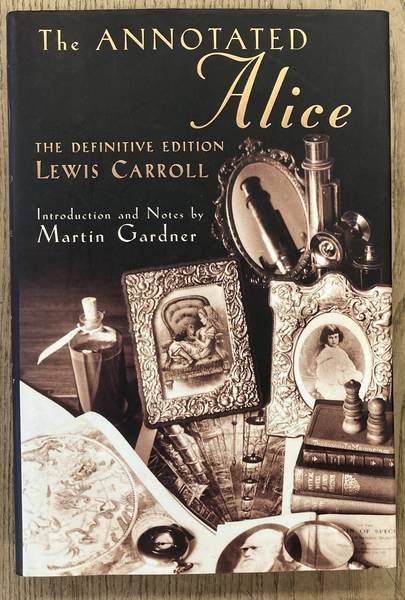 CARROLL, LEWIS, (INTRO. MARTIN GARDNER). - THE ANNOTATED ALICE. The Definitive Edition. Alice's Adventures in Wonderland and Through the Looking-Glass.