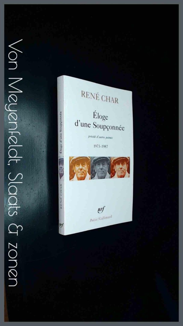 Char, Rene - Eloge d'une Soupconnee - Fenetres dormantes et porte sur le toit - Chants de la Balandrane - Les Voisinages de Van Gogh