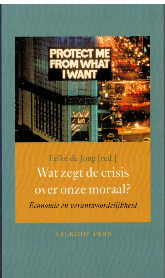 Jong, Eelke de(red) - Wat zegt de crisis over onze moraal? / Economie en verantwoordelijkheid