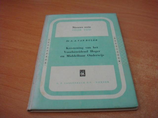 Ruler, A.A van - Kerstening van het voorbereidend hoger en middelbaar onderwijs