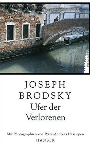 BRODSKY, JOSEPH. - Ufer der Verlorenen. Mit photographien van peter-Andreas Hassiepen.