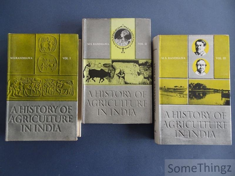 Randhawa, M.S. - A history of agriculture in India. Vol. 1: Beginning to 12th century. Vol. 2: Eighth to eighteenth century. Vol. 3: 1757-1947.