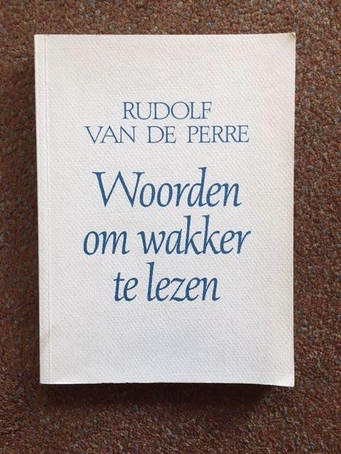 Perre, Rudolf van de - Woorden Om Wakker Te Lezen / druk 1