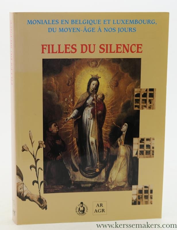 Lejeune, Louis / Jean-Pierre Tellier / Joseph Burnotte / etc/ (eds.). - Moniales en Belgique et Luxembourg du Moyen-Âge à Nos Jours. Filles du Silence.