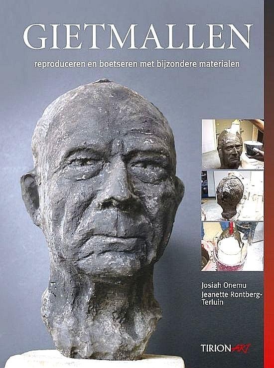 Onemu , Josiah . & Jeanette Rontberg-Terluin . [ ISBN 9789043912136 ] 4219 - Gietmallen . ( Reproduceren en Boetseren met bijzondere Materialen . ) Dit boek beschrijft op eenvoudige wijze hoe men beelden kan vormgeven en reproduceren in bijzondere materialen zoals brons, tin, polyester, aluminiumcement, gips en was. -