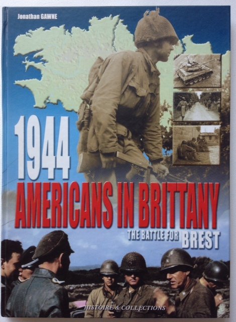 Gawne, J. - The Americans in Brittany - 1944. The battle for Brest