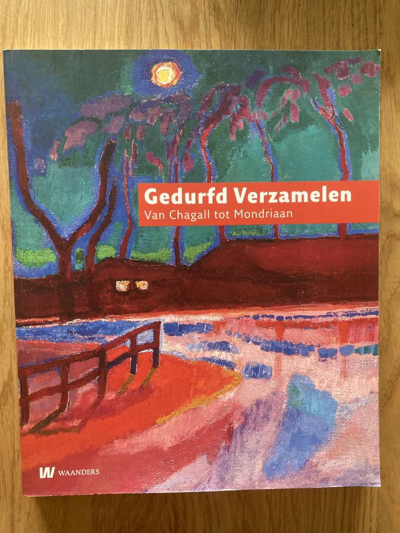 Schijf, Huibert & Edward van Voolen - Gedurfd verzamelen / van Chagall tot Mondriaan