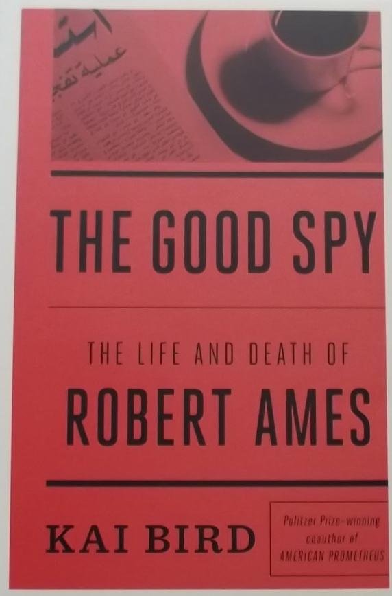 Bird, Kai. - The Good Spy / The Life and Death of Robert Ames