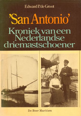 Groot, Edward P. de - San Antonio, Kroniek van een Nederlandse driemastschoener, 122 pag. paperback, goede staat