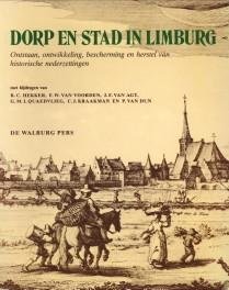 HEKKER, R.C.ET AL - Dorp en stad in Limburg. Ontstaan, ontwikkeling, bescherming en herstel van historische nederzettingen