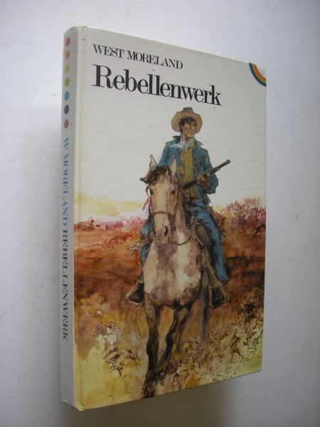 Moreland, West / Kiestra, J., vert.uit het Frans - Rebellenwerk (Cavaliers sans frontieres)