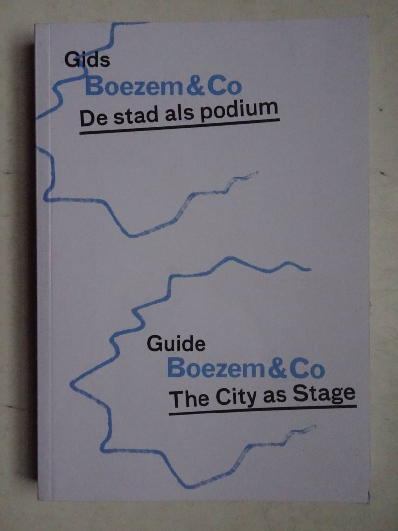 Coninck, Frits de, Ahlers, Jesse, Gortzak, Roos & Rood, Yara. - Gids Boezem & Co. De stad als podium/ Guide Boezem & Co. The City as Stage.