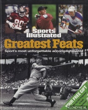 Bishop, Morin - Sports illustrated. Greatest Feats. Sport's most unforgettable accomplishments