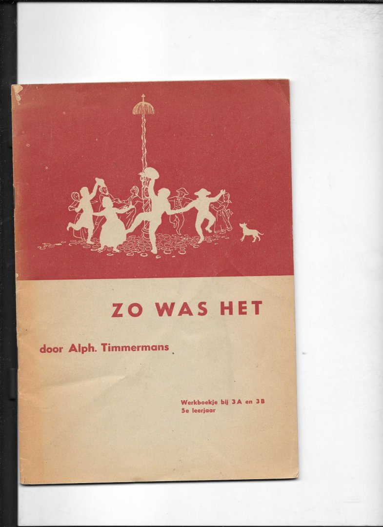 Timmermans, Alph - Zo was het ; werkboekjebij 3A en 3B voor het 5e leerjaar
