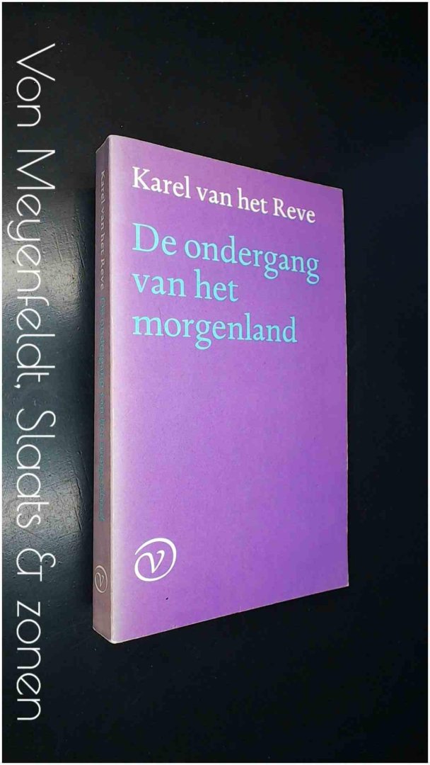 Reve, Karel van het - De ondergang van het morgenland - Essays