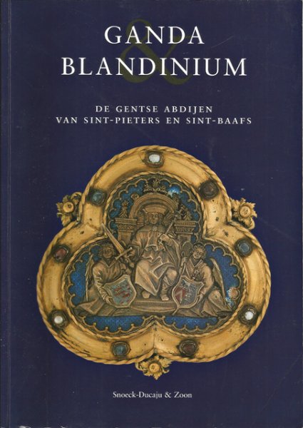 Declercq, Georges - Ganda & Blandinium. De Gentse abdijen van Sint-Pieter en Sint-Baafs