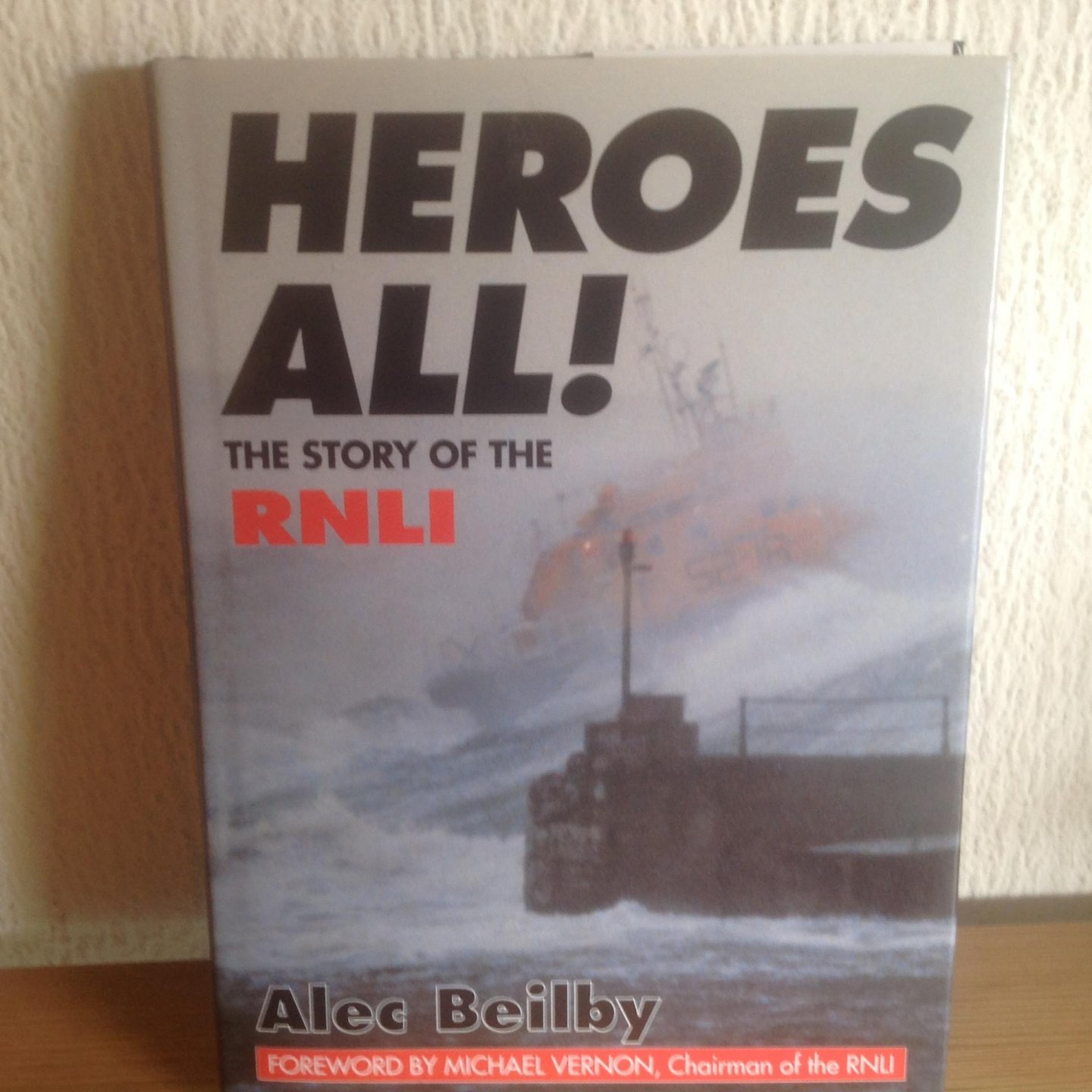 Alec Beilby - HEROES ALL,The story of the RNLI