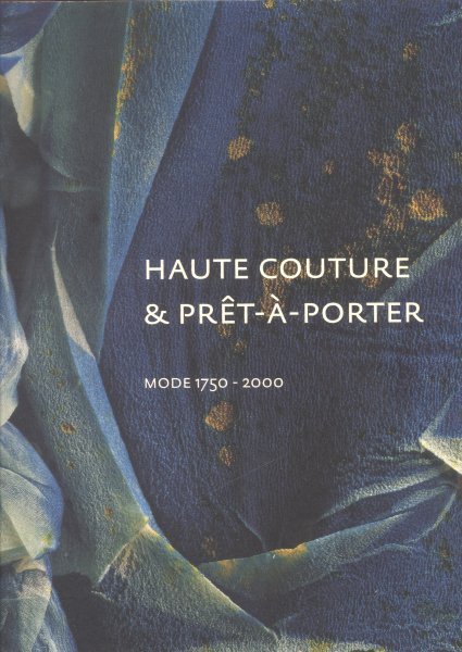 Meij, Ietse - Haute couture & Prêt-à-porter (Mode 1750 - 2000). Een keuze uit de kostuumcollectie Gemeentemuseum Den Haag.
