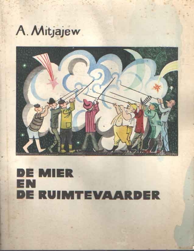 Mitjajew, A. - De mier en de ruimtevaarder. Geillustreerd door J. Molokanow. Vertaald door G. Wetsteijn