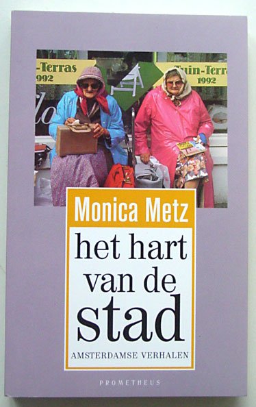 Metz, Monica - Het hart van de stad; Amsterdamse verhalen