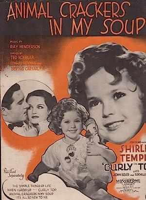 Music by Ray Henderson and Lyrics by Ted Koehler, Edward Heyman and Irving Caesar - Animal Crackers in My Soup. Shirley Temple in "Curly in Top"