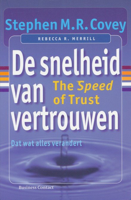 Covey, Stephen M.R. - De snelheid van vertrouwen. Dat wat alles verandert