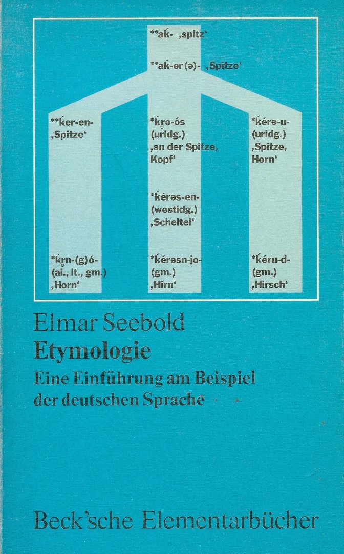 Seebold, Elmar - Etymologie / Eine Einführung am beispiel der deutschen Sprache