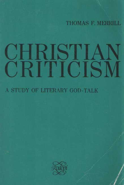 Merrill, Thomas F. - Christian Criticism a Study of Literary God-Talk