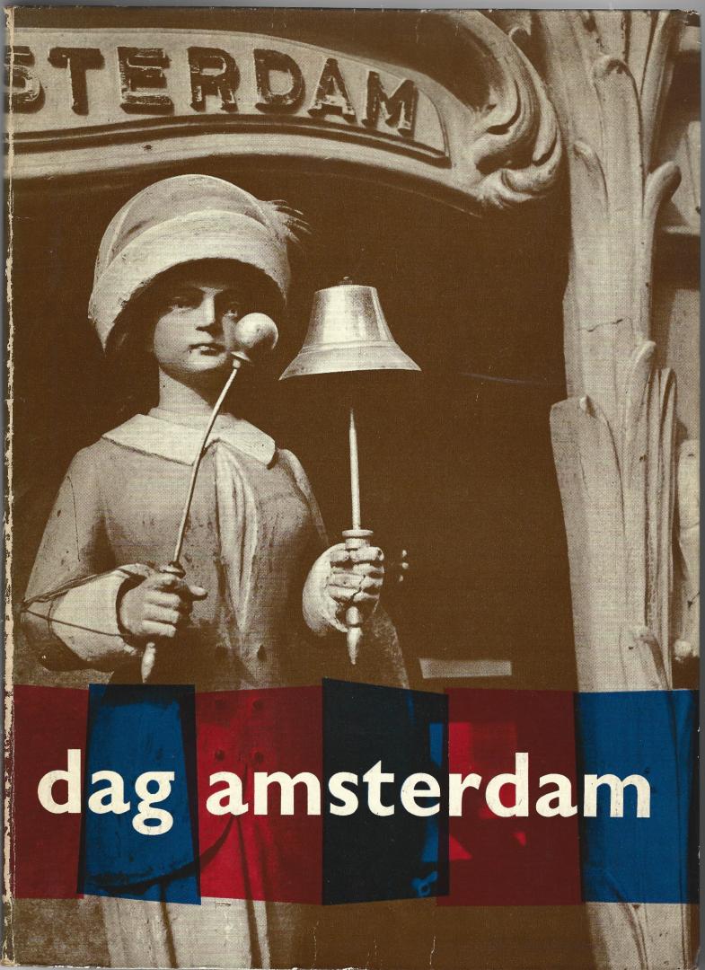 Hoekstra, Han (tekst); Ramaker, Th. (fotoredactie); W. Sandberg (voorwoord) - Dag Amsterdam