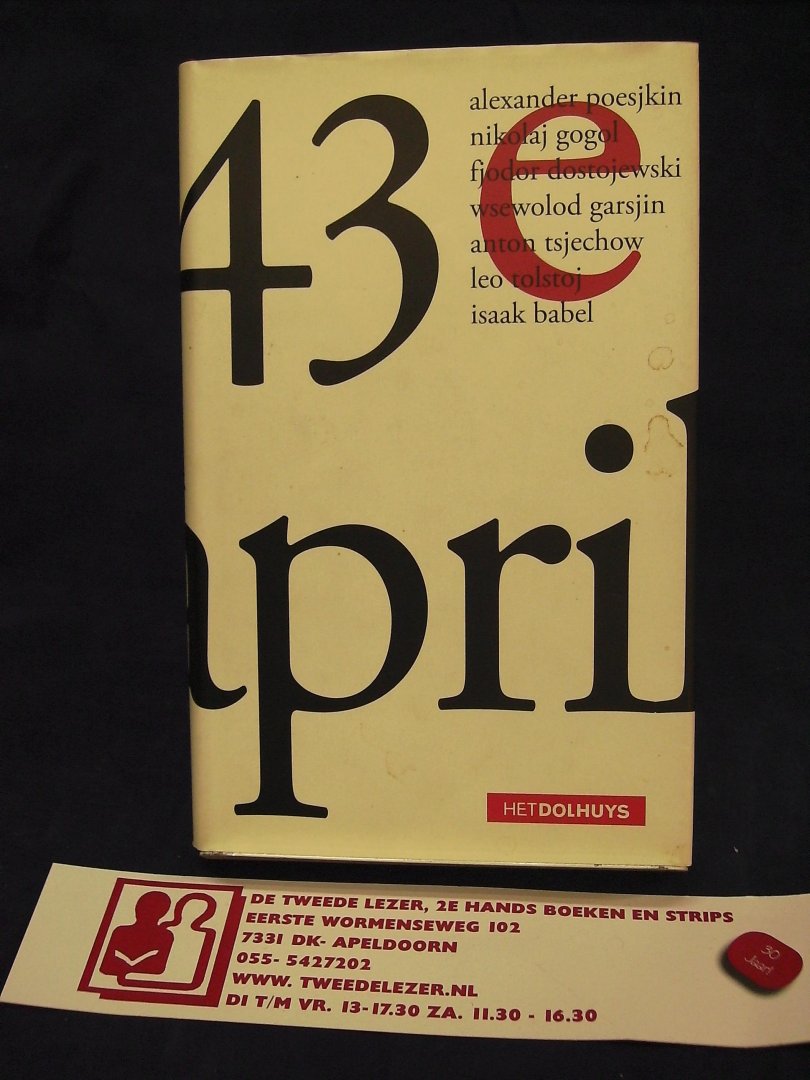 Poesjkin, A.; Gogol, N.; Dostojewski, F.; Garsjin, W.; Tsjechow, A.; Tolstoj, L.; Babel, I. - De 43e April ; 7 verhalen op één thema / inleiding van Charles B Timmer
