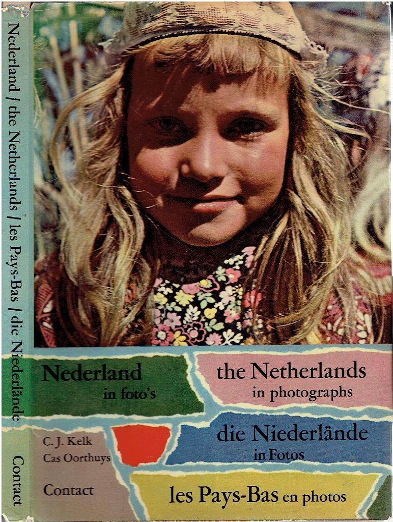 OORTHUYS, Cas - C.J. KELK [tekst] - Nederland in foto's / the Netherlands in photographs / les Pays-Bas en photos / die Niederlände in Fotos.