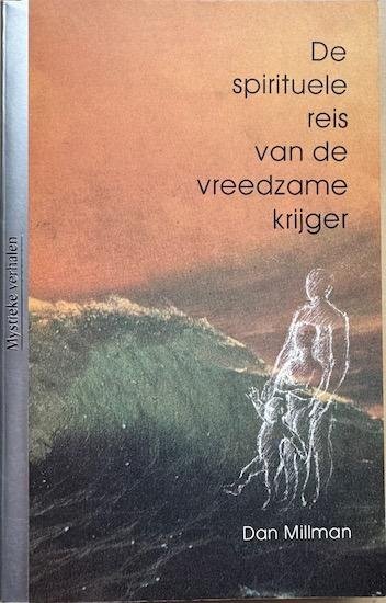 Millman, Dan - DE SPIRITUELE REIS VAN DE VREEDZAME KRIJGER.