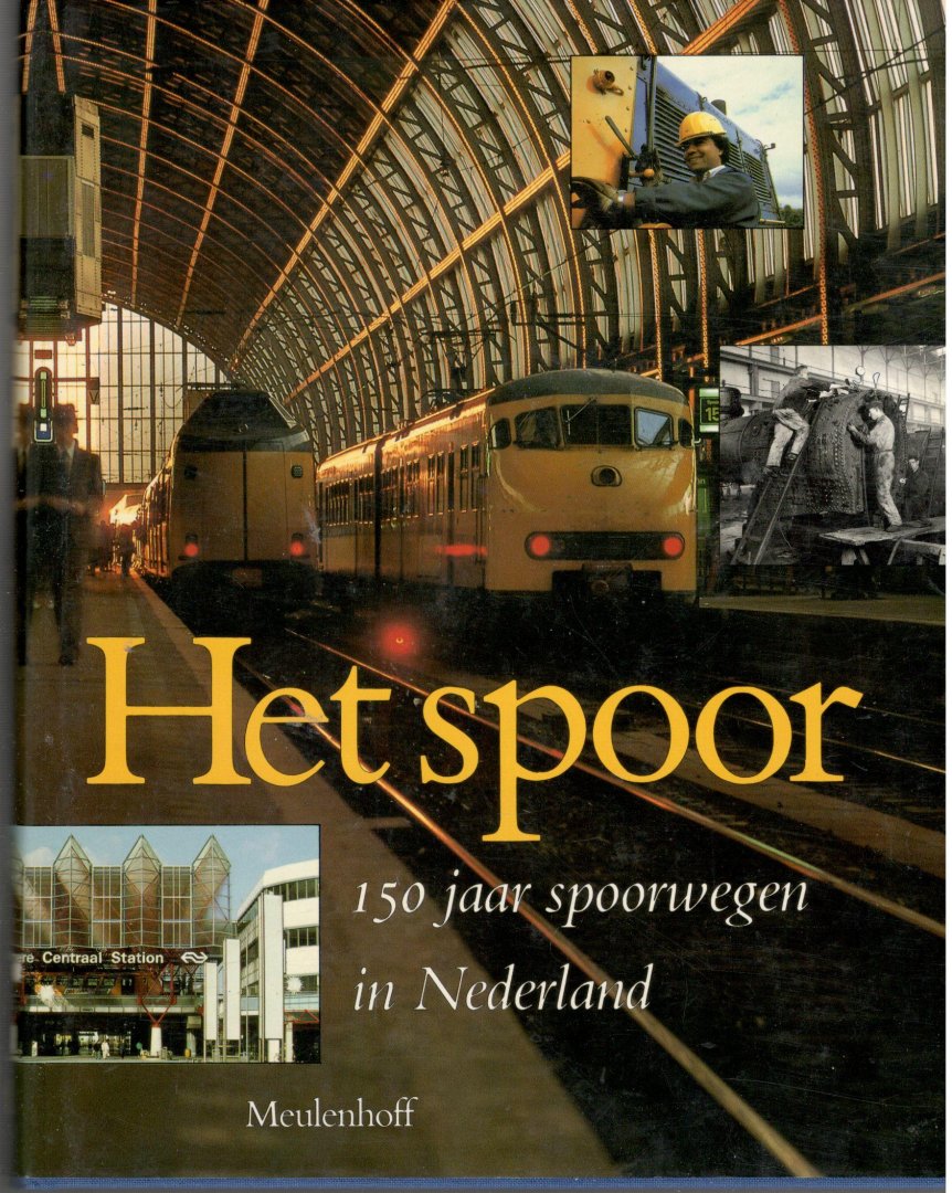 Faber, prof. dr. J.A. (red.) - Het spoor.  150 jaar spoorwegen in Nederland