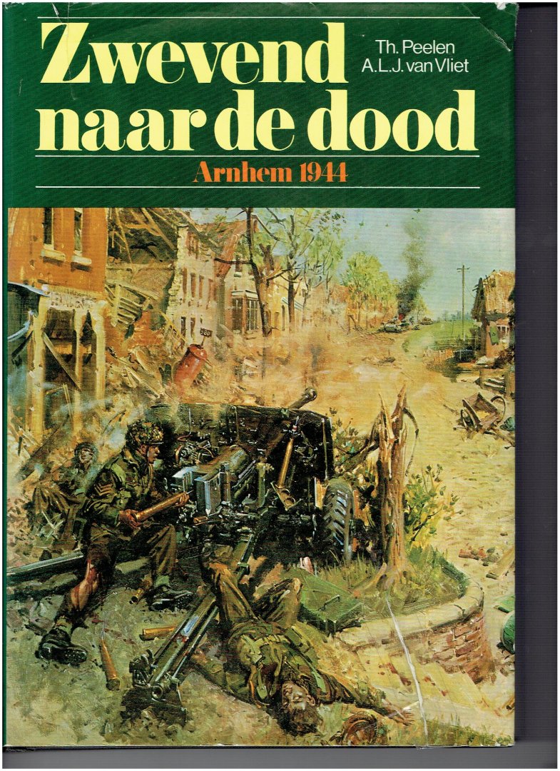 peelen, th. - vliet, a.l.j. van - zwevend naar de dood arnhem 1944