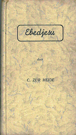 C. ZUR  HEIDE (vert. naar de 2e herzien druk uit het Duits door  FR. KNITTEL  Pr. - E B E D J E S U