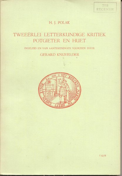 Polak, H.J. - Tweeerlei letterkundige kritiek Potgieter en Huet, ingeleid en van aantekeningen voorzien door Gerard Knuvelder