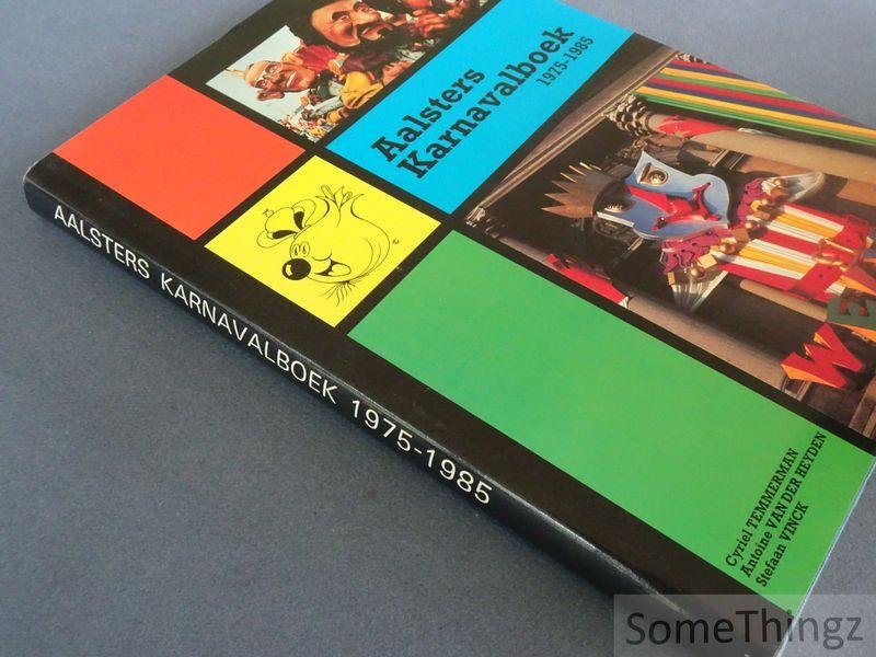 Temmerman, Cyriel / van der Heyden, Antoine / Vinck, Stefaan. - Aalsters Karnavalboek 1975-1985.
