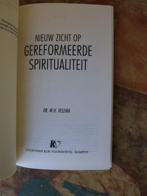 Velema, Dr. W.H. - Nieuw zicht op gereformeerde spiritualiteit